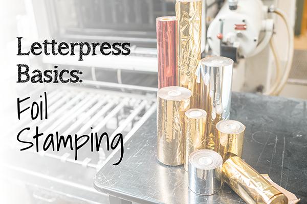 Letterpress basics: Foil Stamping